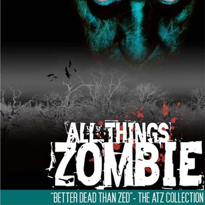 All Things Zombie: Better Dead Than Zed!