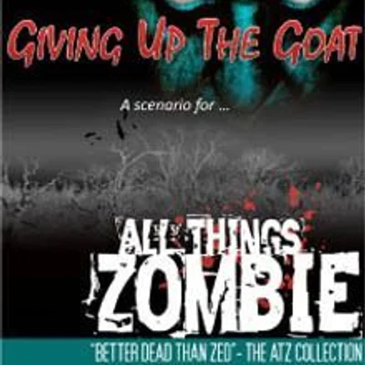 All Things Zombie: Giving Up The Goat