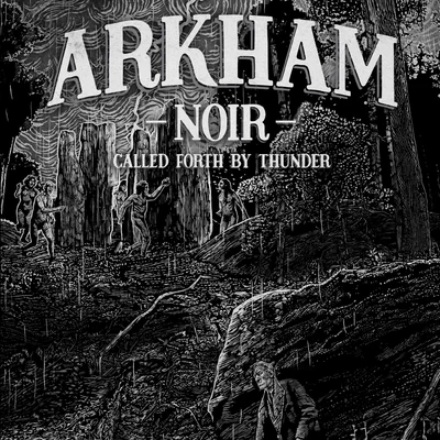 Arkham Noir: Case #2 – Called Forth By Thunder