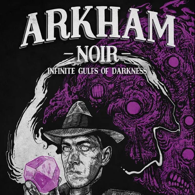 Arkham Noir: Case #3 – Infinite Gulfs of Darkness