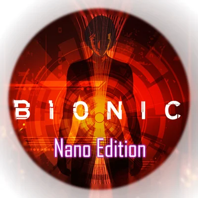 Bionic: Nano Edition