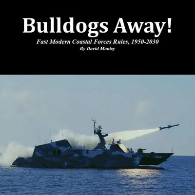 Bulldogs Away!! Fast Attack Craft Rules for the Period from 1950