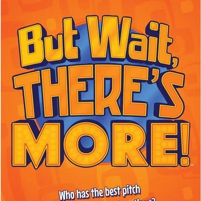 But Wait, There's More!