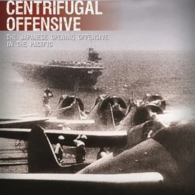 Centrifugal Offensive: The Japanese Campaign in the Pacific, 1941-42