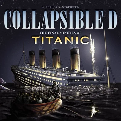 Collapsible D: The Final Minutes of the Titanic