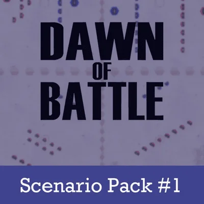 Dawn of Battle: Scenario Pack #1
