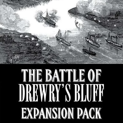 Dawn of Iron: Battle of Drewry's Bluff