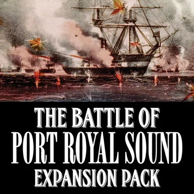 Dawn of Iron: The Battle of Port Royal Sound