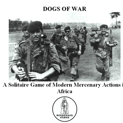 Dogs of War: A Solitaire Game of Modern Mercenary Actions and Adventure