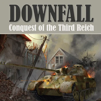 Downfall: Conquest of the Third Reich, 1942-1945