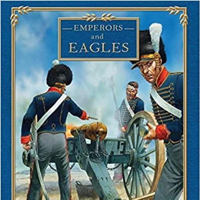 Emperors and Eagles: Wargaming Rules for Napoleonic Tabletop Gaming