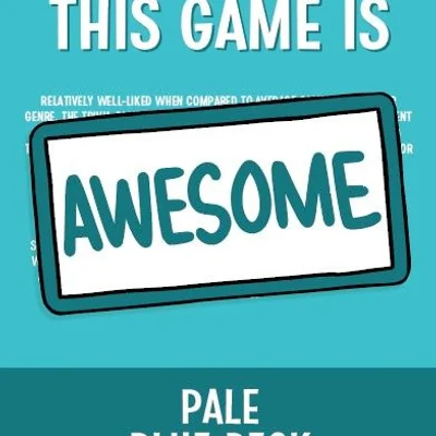 Everyone Else Thinks This Game Is Awesome: Pale Blue Deck