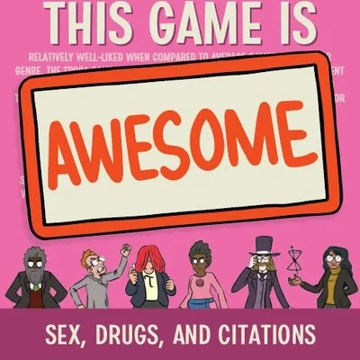 Everyone Else Thinks This Game Is Awesome: Sex, Drugs, and Citations