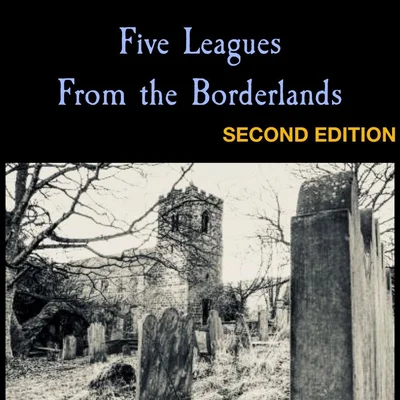Five Leagues From The Borderlands: 2nd Edition
