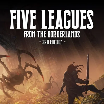 Five Leagues From The Borderlands: 3rd Edition