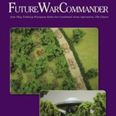 Future War Commander: Fast Play Tabletop Wargame Rules for Combined-Arms Operations, The Future