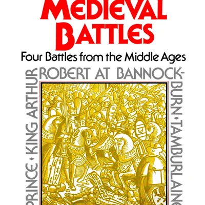 Great Medieval Battles: Four Battles from the Middle Ages