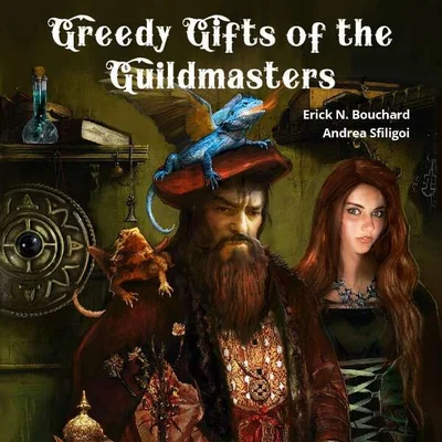 Greedy Gifts of the Guildmasters: Patrons and Adventures for Parties of all Levels, for Four Against Darkness