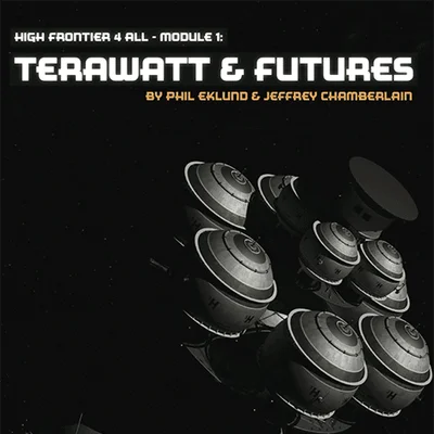 High Frontier 4 All: Module 1 – Terawatt & Futures