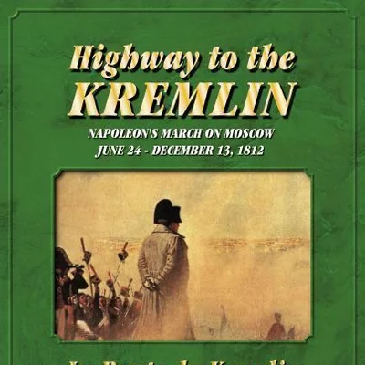 Highway to the Kremlin: Napoleon's March on Moscow