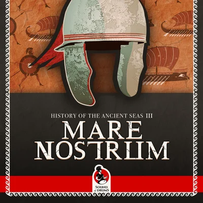 History of the Ancient Seas III: MARE NOSTRUM