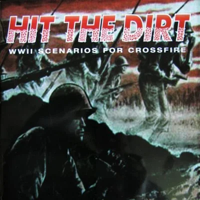 Hit the Dirt: WWII Scenarios for Crossfire