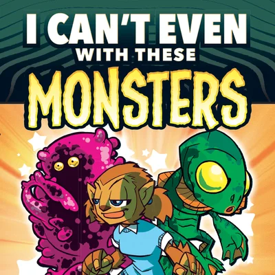 I Can't Even With These Monsters