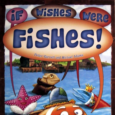 If Wishes Were Fishes!