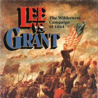 Lee vs. Grant: The Wilderness Campaign of 1864