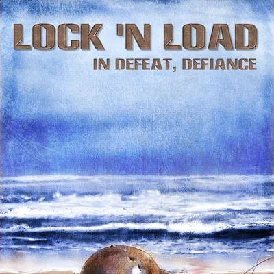 Lock ‘n Load: In Defeat, Defiance