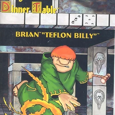 Lost Worlds: Knights of the Dinner Table – Brian "Teflon Billy"