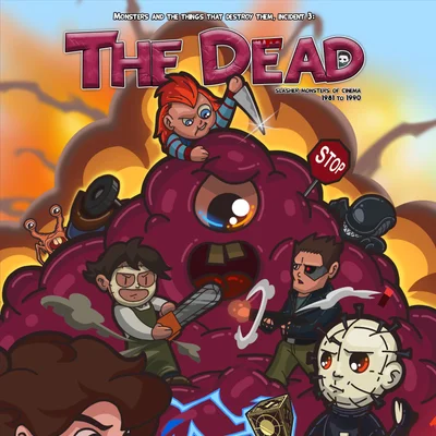 Monsters and the Things That Destroy Them: The Dead