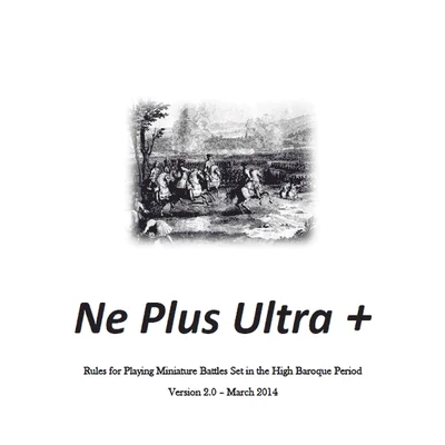 Ne Plus Ultra +: Rules for playing Miniature Battles Set in the High Baroque Period