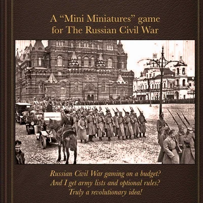 October Hammer: A Mini Miniatures Game for the Russian Civil War