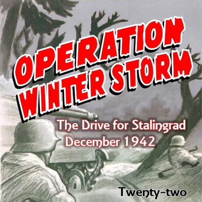 Operation Winter Storm: The Drive for Stalingrad December 1942 – Twenty-two Scenarios for Chain of Command
