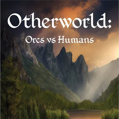 Otherworld: Orcs vs Humans