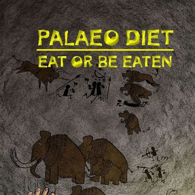 Palaeo Diet: Eat or be Eaten