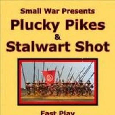 Plucky Pikes & Stalwart Shot: Fast Play Pike & Shot Rules