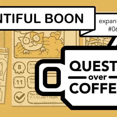 Quests Over Coffee: Expansion #06 – Bountiful Boon