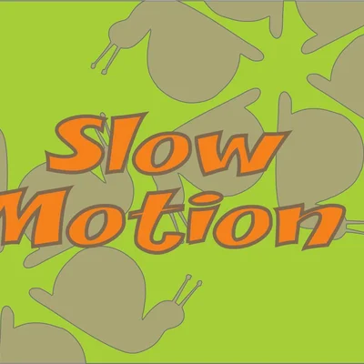 Slow Motion