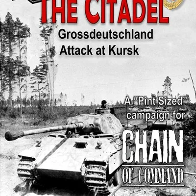 Storming the Citadel: Grossdeutschland Attack at Kursk – A Pint Sized Campaign for Chain of Command