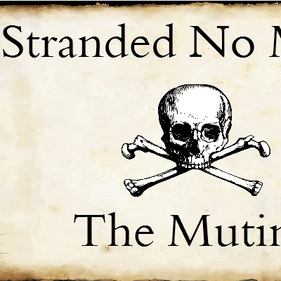 Stranded No More: The Mutiny