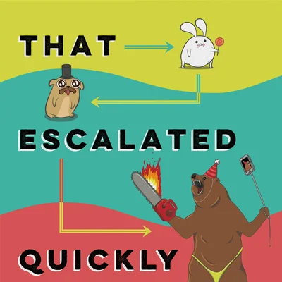 That Escalated Quickly