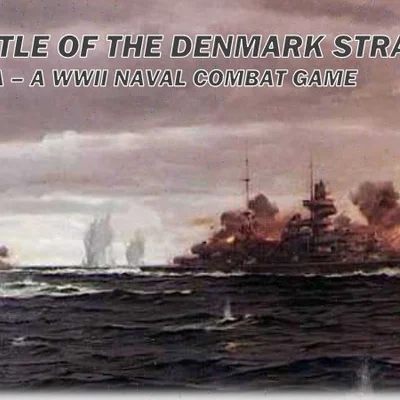 The Battle of the Denmark Strait: Fire at Sea – A WWII Naval Combat Game