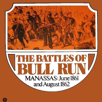 The Battles of Bull Run: Manassas – June 1861 and August 1862