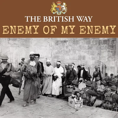 The British Way: Enemy of My Enemy
