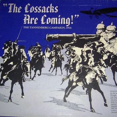 The Cossacks Are Coming!: The Tannenberg Campaign, 1914