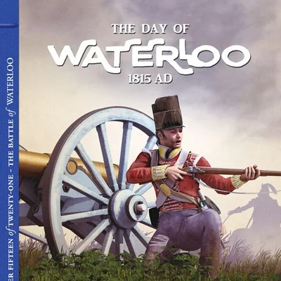 The Day of Waterloo: 1815 AD