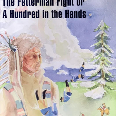 The Fetterman Fight or A Hundred in the Hands