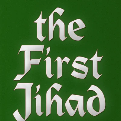 The First Jihad: The Rise of Islam 632-750